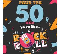 Livre Anniversaire Pour Tes 50 Ans Ça Va Être Rock 'n' Roll: Livre d'Or 50 Ans - Décoration pour célébration 50ème Anniversaire - 50 Ans - Cadeau Déco ... de Félicitations, Remerciements des Invités