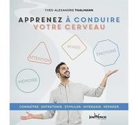 Livre - Apprenez à conduire votre cerveau - Connaissance, entretien, stimulation, interaction, réparation