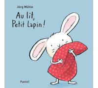 Livre Au lit, petit lapin ! De Jörg Mühle Ecole des Loisirs