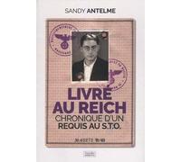 Livré au Reich: Chronique d'un requis au S.T.O.