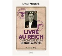 Livré au Reich : Chronique d'un requis au S.T.O. - Sandy Antelme - Nouvelles Sources - ebook (ePub) - Essai