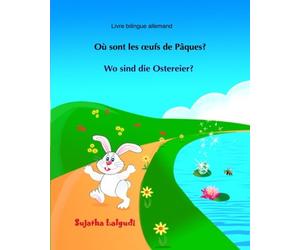 Livre bilingue allemand: Ou sont les oeufs de Paques: Wo sind die Ostereier, Un livre d'images pour les enfants, édition bilingue (allemand/français), bilingues francais allemand