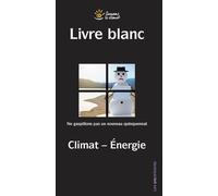 Livre blanc Climat, Energie - Ne gaspillons pas un nouveau quinquennat - Sauvons le climat - Les Unpertinents - broché - Essai