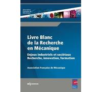 Livre Blanc De La Recherche En Mécanique - Enjeux Industriels Et Sociétaux : Recherche, Innovation, Formation
