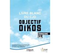 Livre blanc du CJD - Objectif Oïkos Changeons d'R ! - CJD - Organisation Eds D' - broché - Essai