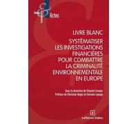 Livre Blanc : Systématiser Les Investigations Financières Pour Combattre La Criminalité Environnementale En Europe