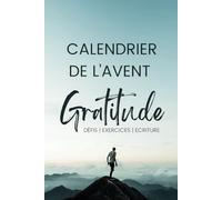 Livre - Calendrier de l'avant de la Gratitude: Défis - Reporting - Reflexions - Cultivez votre gratitude en attendant noël