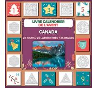 Livre calendrier de l'avent labyrinthe: Avec des images de Canada, livre d'activités, joli cadeau pour les enfants qui aiment Canada 25 jours / 25 labyrinthes / 25 images