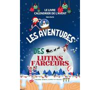 Livre Calendrier de l'avent- Les aventures des lutins farceurs: 24 histoires magique et féérique en attendant Noël- Et rien que pour toi des bonus de la part des lutins !