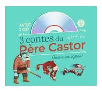 Livre CD - Père Castor - 3 contes du Père Castor - Gare aux ogres ! - À partir de 3 ans - 31 min d'écoute