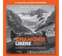 Livre chamonix libere - P.L ROY - C.TOURASSE - Atelier Esope - relié - Beau livre