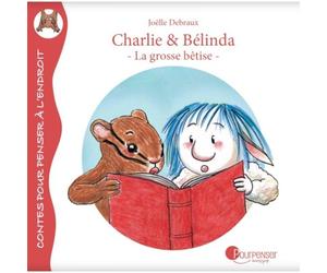 Livre Charlie et Bélinda La grosse bêtise de Joëlle Debraux- Ed. Po