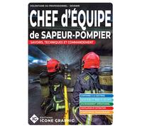 Livre "Chef d'équipe de Sapeur-Pompier - Intervenant(e) des opérations de secours" - Icone Graphic Collectif - Icone Graphic - relié - Guide