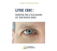 Livre Choc : Sortez de l'illusion et devenez Dieu