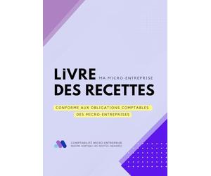 Livre Chronologique des Recettes Micro-entreprise | Registre de Comptabilité obligatoire pour Micro-Entrepreneur: Conforme URSSAF | Suivi des ... et cotisations sociales auto-entrepreneur