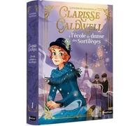 Livre - Clarisse Caldwell - À l'école de danse des sortilèges - Tome 1 - Aventure - Fantastique
