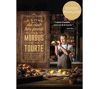 LIVRE CLUB TRES FERME MORDUS TOURTE: 80 recettes époustouflantes de tourtes, tartes et pies pour les gourmets