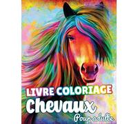Livre Coloriage Chevaux pour Adulte: 30 incroyables dessins sur les chevaux à colorier, du mustang aux étalons arabes dans des paysages magnifiques ... | Artherapie coloriage Anti Stress