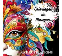 Livre Coloriages de Masques : 50 illustrations uniques de masques, cahier de coloriage pour adultes - Venise, Brésil, Perou, Japon