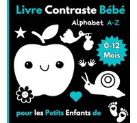 Livre Contraste Bébé pour les Petits Enfants de 0- 12 Mois: Alphabet A-Z Mon Premier Imagier Noir et Blanc Stimulation Visuelle et Éducation ... Visuel selon la Méthode Montessori