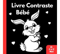Livre Contraste Bébé: Stimulation Visuelle et Education Sensorielle pour les Petits Enfants de 0 à 12 Mois