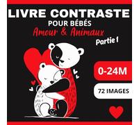 Livre Contraste pour Bébés Amour & Animaux Partie 1: 72 images aux couleurs rouge, blanc et noir pour les nouveau-nés | 0-24 mois | beau design, adorables animaux et cœurs