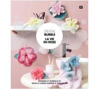 Livre Creative Bubble - La Vie en Rose : Créez des Éponges Fleuries à Crocheter !(...) - Rose G