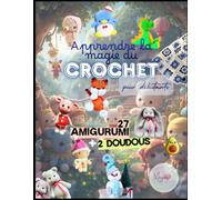 Livre Crochet pour débutants: 27 amigurumi + 2 doudous. Apprendre le crochet avec des instructions claires et des images adorables!