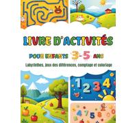 LIVRE D’ACTIVITÉS POUR ENFANTS 3-5 ANS: Labyrinthes, Jeux des Différences, Associer les Ombres, Compter les Nombres et Pages de Coloriage pour Enfants d’Âge Préscolaire