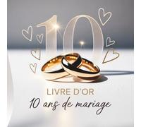 Livre d’or 10 Ans de Mariage: Noces d’Étain : Souvenirs, Messages & Mots d’Amour à Conserver