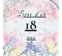 Livre d’or 18 ans: Livre souvenir pour célébrer les 18 ans - messages, photos et vœux personnels des invités à la fête d’anniversaire.