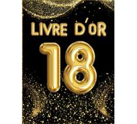 Livre d’Or 18 Ans - Un Souvenir Inoubliable - Couverture rigide et grand format - Messages, vœux et souvenirs pour célébrer un anniversaire ... unique pour fêter les 18 ans avec style !