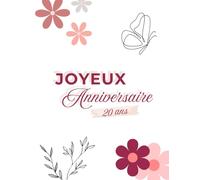 Livre d’Or 20 Ans - Joyeux Anniversaire Fleuri : Album Souvenirs à Remplir, Cadeau Original