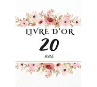 Livre d’or 20 ans: Livre d’or pour célébrer les 20 ans - messages, photos et vœux personnels des invités pour un anniversaire inoubliable.