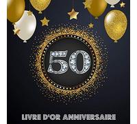 Livre D`or 50 Anniversaire: Livre de Signature et de Messagerie d'anniversaire - Livre de Souvenir pour les photos de fête d'anniversaire et pour écrire avec de Bons voeux