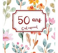 Livre d’or 50 ans souvenir d’anniversaire à remplir: Un cadeau unique à personnaliser avec messages, anecdotes et photos - Pour un·e ami·e qui fête ses 50 ans