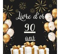Livre d’or 90 ans: Un livre d’or unique pour conserver les messages, photos et vœux des invités et célébrer 90 années de vie.