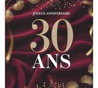 Livre d’Or Anniversaire 30 Ans: Souvenirs & Messages d’Amis et Famille | Cadeau Idéal pour Fêter ses 30 Ans