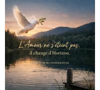 Livre d’Or de Condoléances Français - L’Amour ne s’éteint pas, il change d’Horizon - Hommage & Recueil de Messages - 120 Pages Blanches - Format Carré 21 cm - Couverture Souple