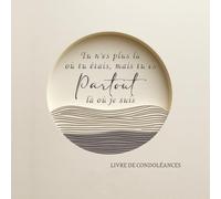 Livre d’Or de Condoléances - Partout Là Où Je Suis - Souvenirs et Messages de Soutien - Funérailles & Hommage