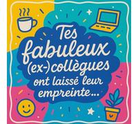 Livre d’or de départ - Tes fabuleux (ex-)collègues ont laissé leur empreinte… | Cadeau de départ original et souvenir personnalisé 100 lignes