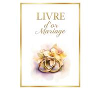 Livre d’or de Mariage - Couverture blanche et dorée avec alliances - Design élégant et fleuri - 100 pages lignées - Souvenir de mariage chic