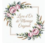 Livre d’or de mariage original: Carnet élégant à remplir - 121 pages pour recueillir vœux, messages et souvenirs d’invités