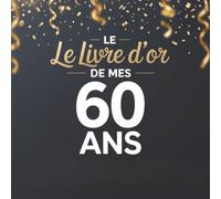 Livre d’Or de mes 60 ans: Anniversaire, Réunion de Famille, Fête | Carnet de Souvenirs | Messages, Vœux et Photos | Format Carré