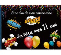 Livre d’or de mon anniversaire je fête mes 11 ans: Pages à compléter- organisation, petits mots des copains et crée ta propre bande dessinée pour souvenir de ta journée