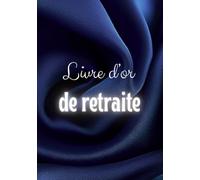 Livre d’or de retraite: Messages et souvenirs pour célébrer ce nouveau chapitre