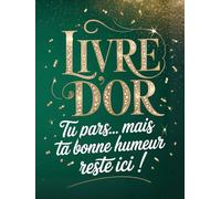Livre d’Or Départ Collègue - Tu pars… mais ta bonne humeur reste ici !: Cadeau souvenir luxueux & humoristique pour fêter le départ d’un collègue - ... grand format 8.25x11 in, 102- pages Vierges