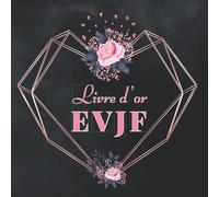 Livre d’or EVJF: Carnet à remplir de félicitations, souhaits et photos. Le Livre d’or de mon Enterrement de Vie de Jeune Fille, adorable idée de cadeau pour la future mariée.