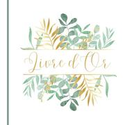 Livre d’Or feuillage élégant et raffiné: Mariage, Noces, Anniversaire, EVJF, Baby shower, Pacs, Fête, Baptême, Départ en retraite | 100 pages à remplir | Format carré | Pages vierges |
