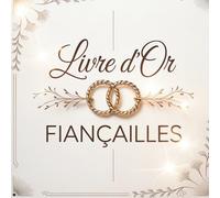 Livre d’or Fiançailles: Carnet de Messages Personnalisé pour vos Petits Mots & Vœux